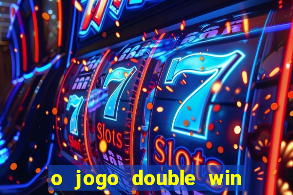 o jogo double win paga mesmo